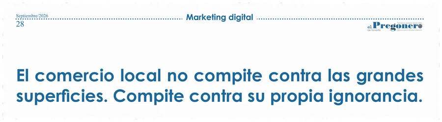 Recorte de El Pregonero de Tenerife con el titular «El comercio local no compite contra las grandes superficies. Compite contra su propia ignorancia.»